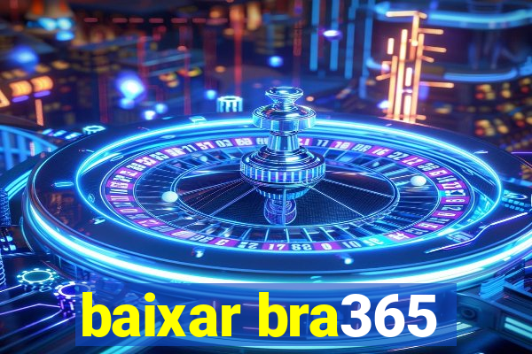 baixar bra365